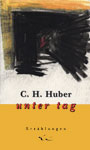 c.h.huber - buch unter tag