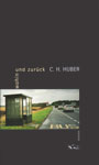 c.h.huber - buch wohin und zurueck